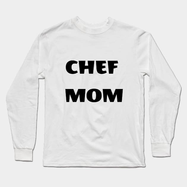 Chef mom Long Sleeve T-Shirt by FantasTeec